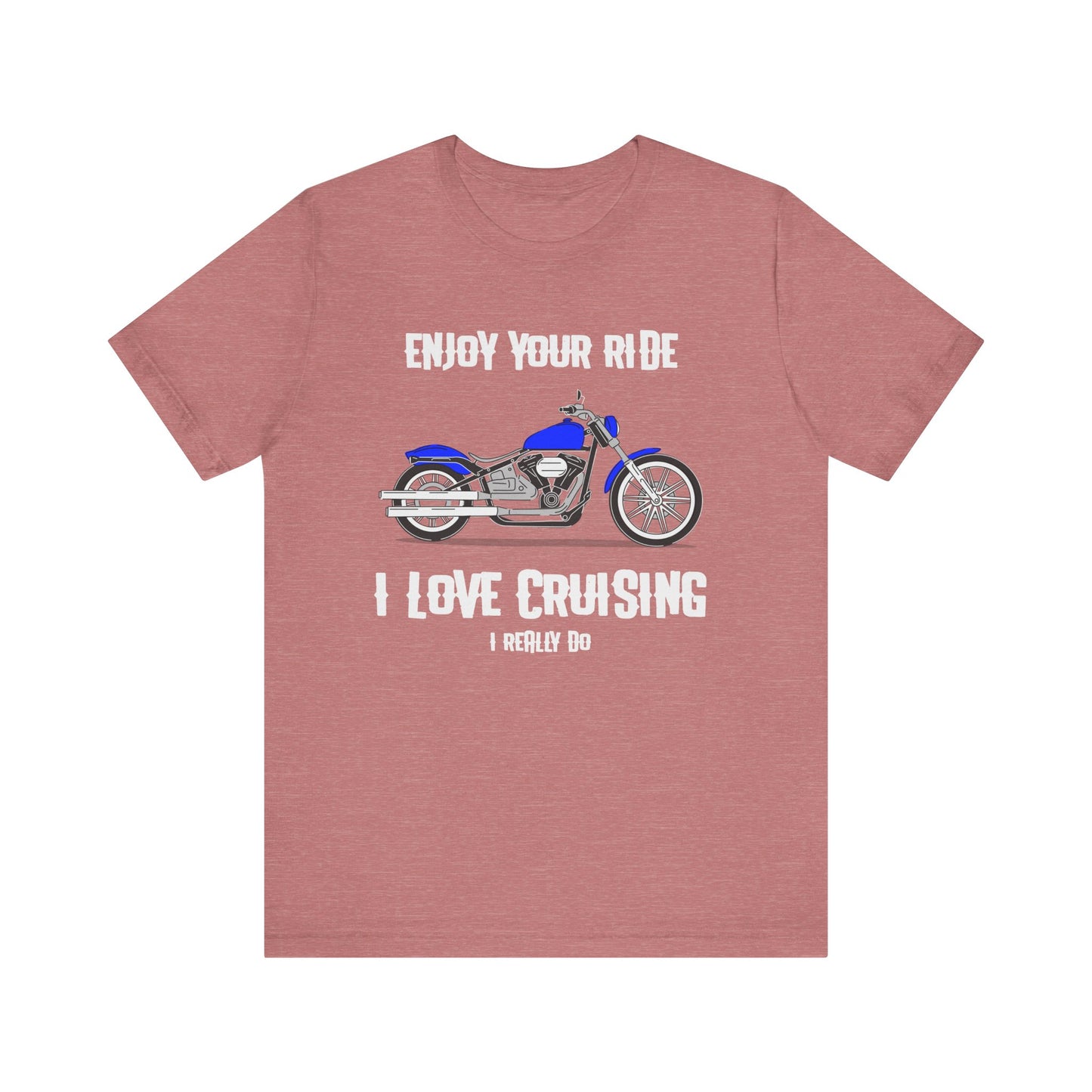 I Love Cruising Tee - Enjoy Your Ride Unisex Short Sleeve Tee, Motorcycle Gift, Biker T-Shirt, Casual Wear, Father's Day Gift