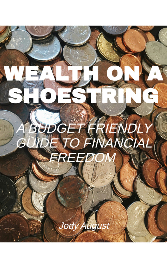 Wealth on a shoestring: A budget friendly guide to financial freedom